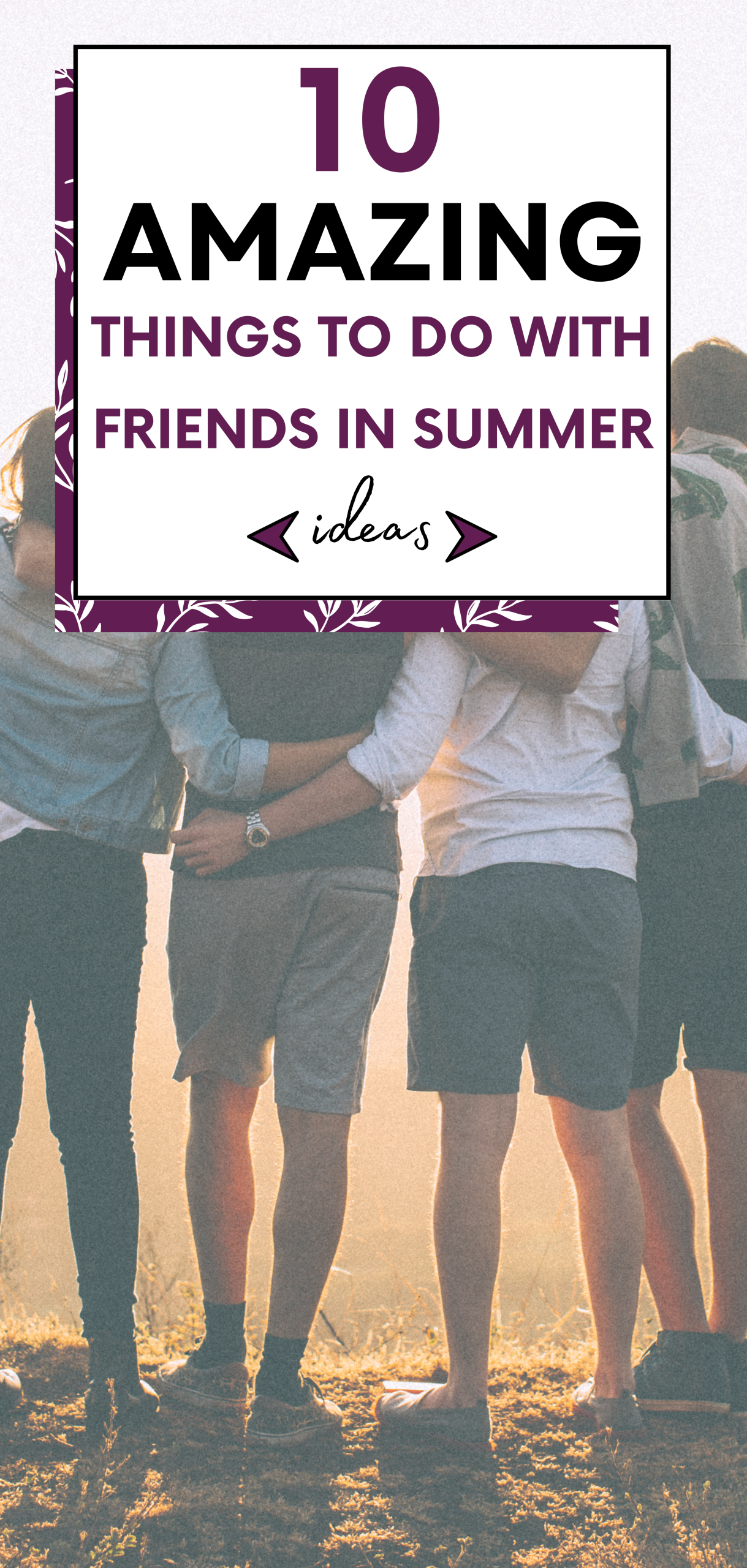 Things to Do with Friends in Summer