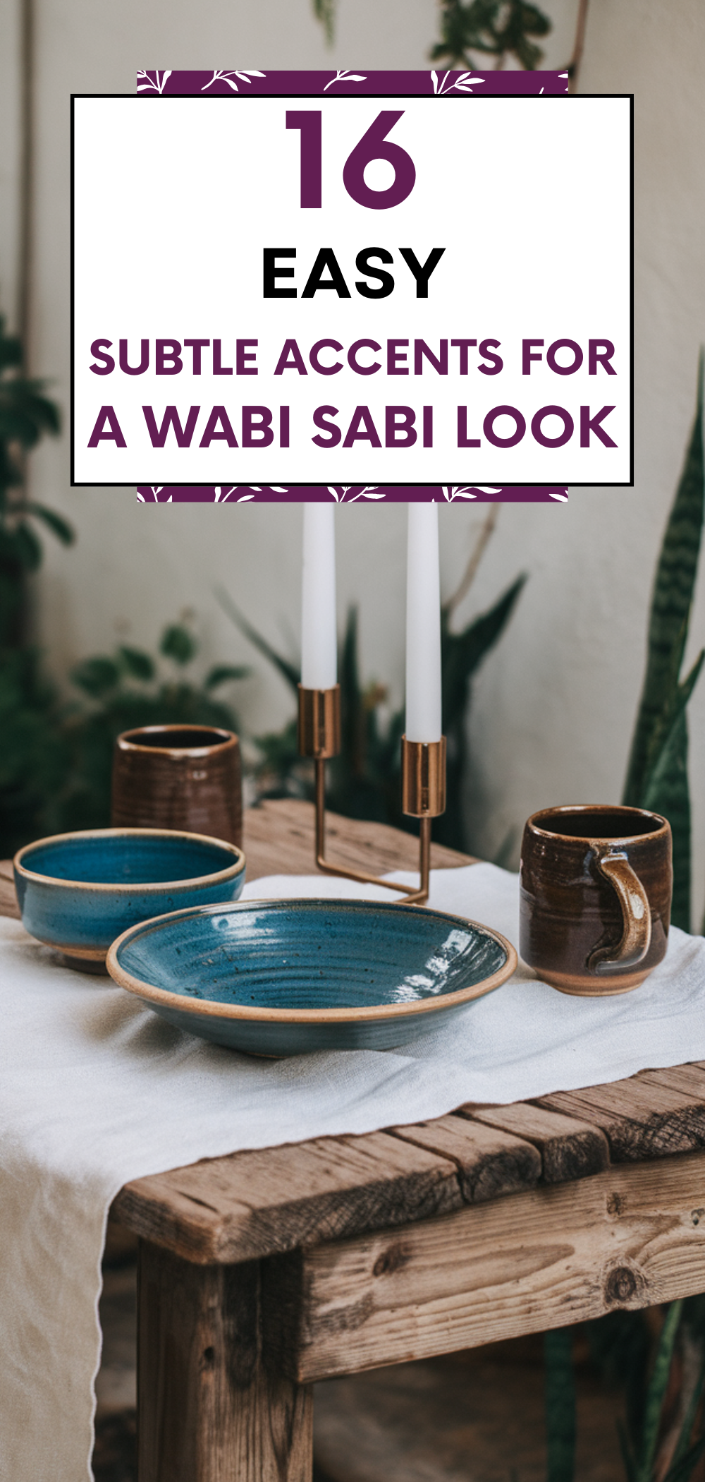 Easy Subtle Accents for a Wabi Sabi Look