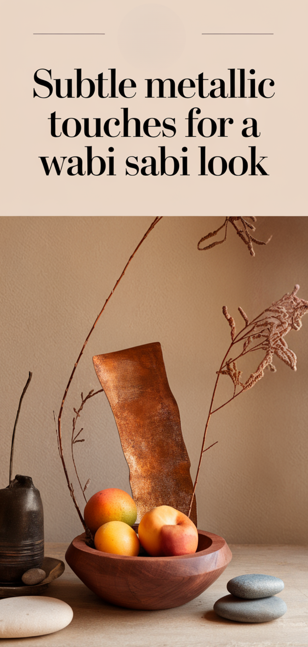 Easy Subtle Accents for a Wabi Sabi Look