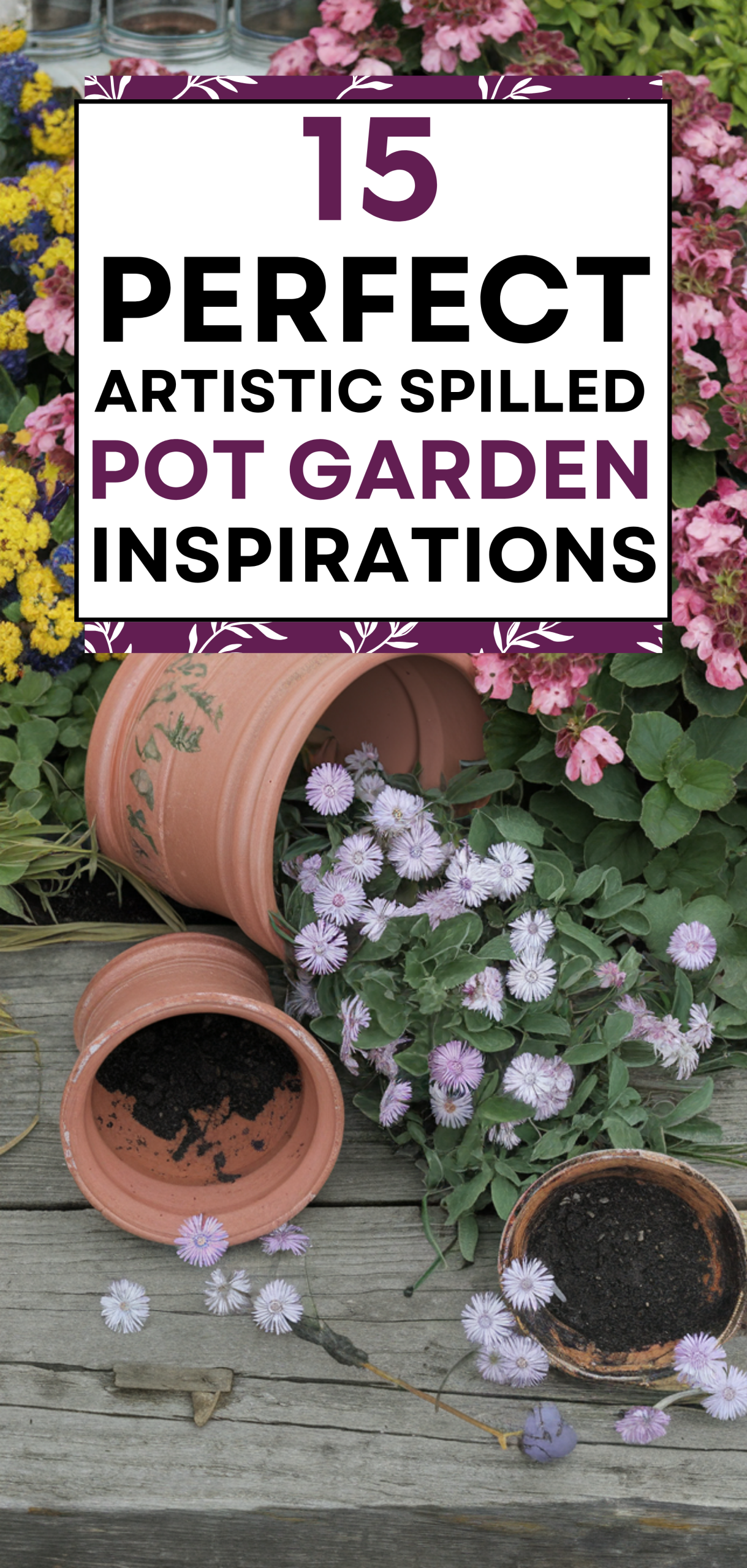 15 Perfect Artistic Spilled Pot Garden Inspirations
