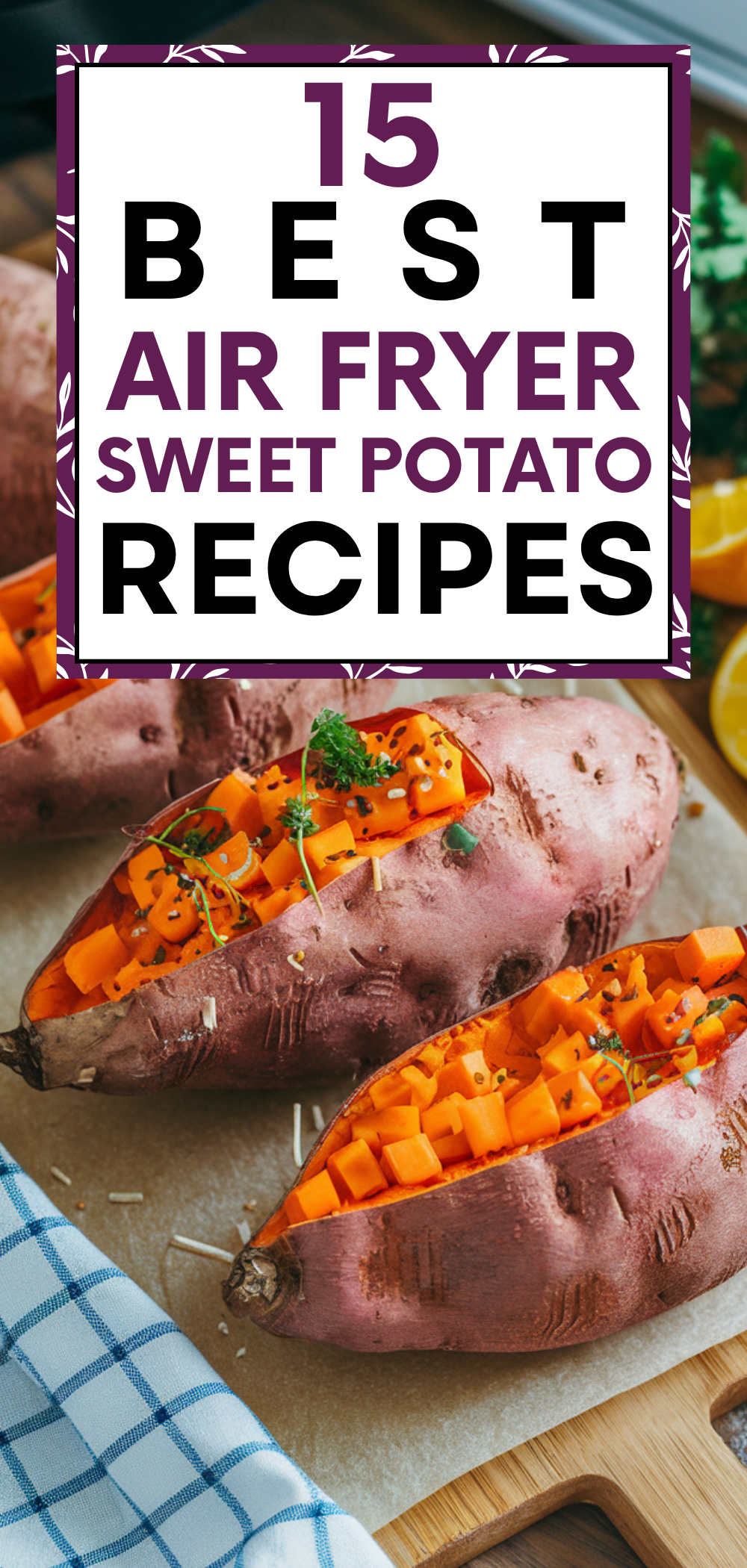 15 Best Air Fryer Sweet Potato Recipes