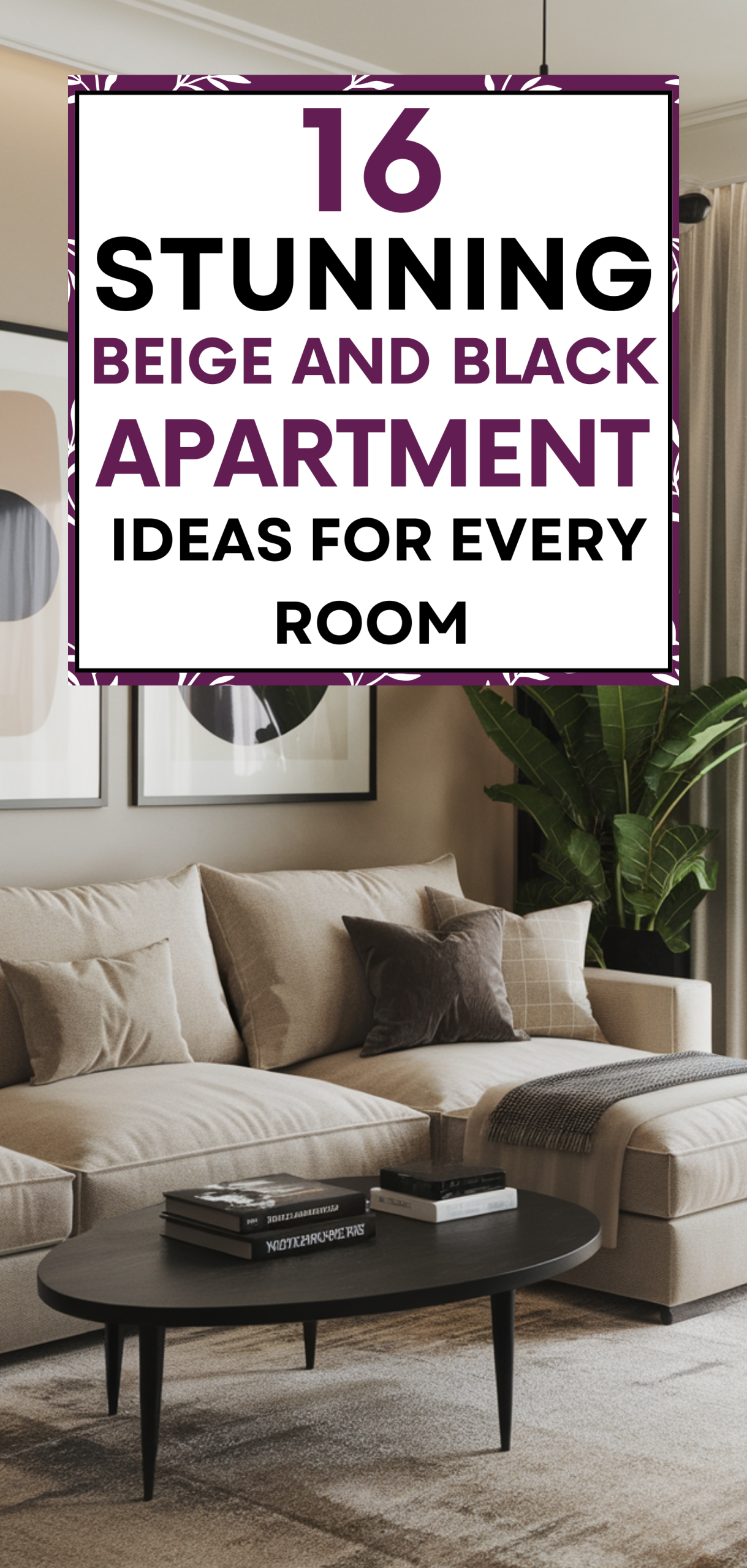 Stunning Beige And Black Apartment Ideas For Every Room