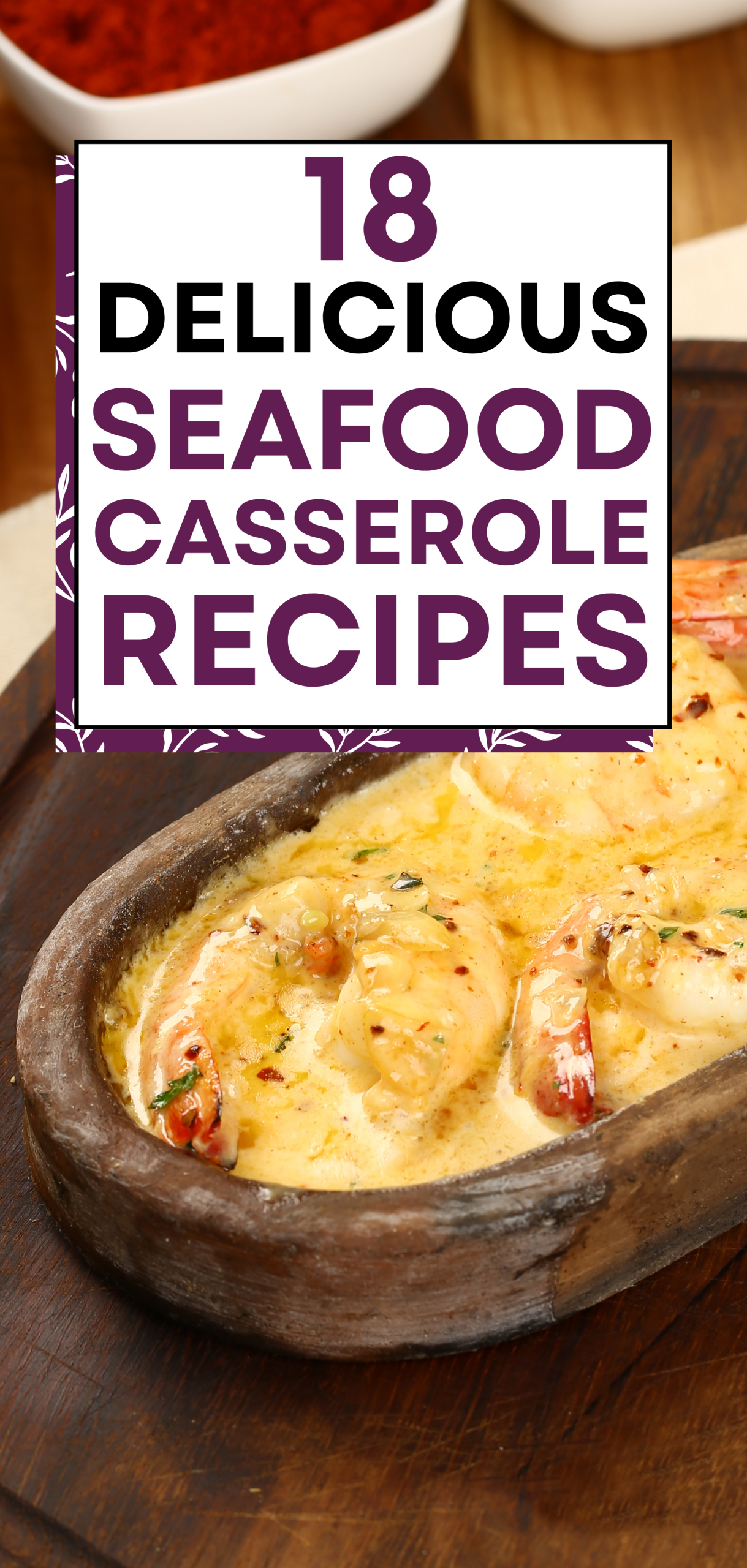18 Delicious and Easy Seafood Casserole Recipes