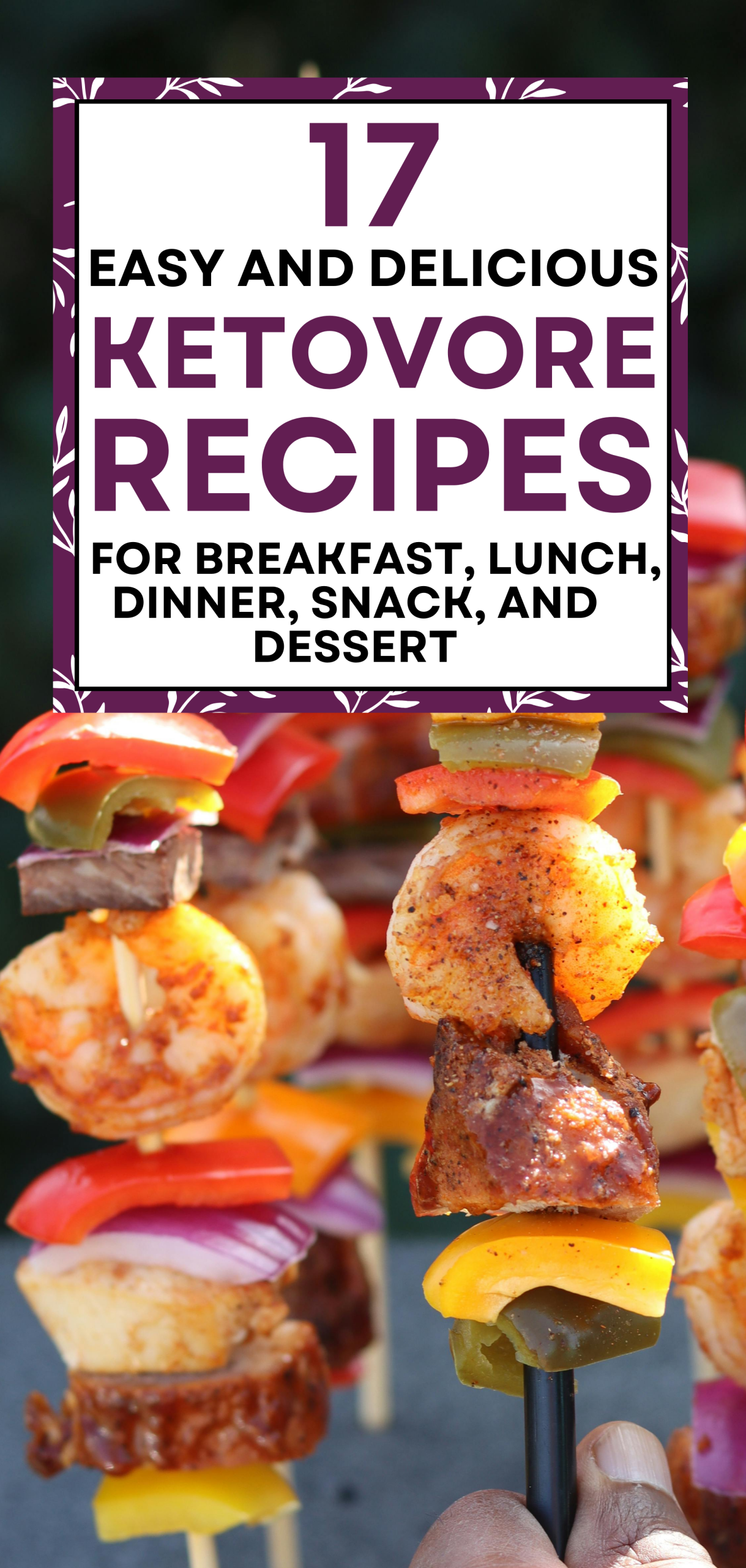 17 Easy and Delicious Ketovore Recipes for Breakfast, Lunch, Dinner, Snack, and Dessert