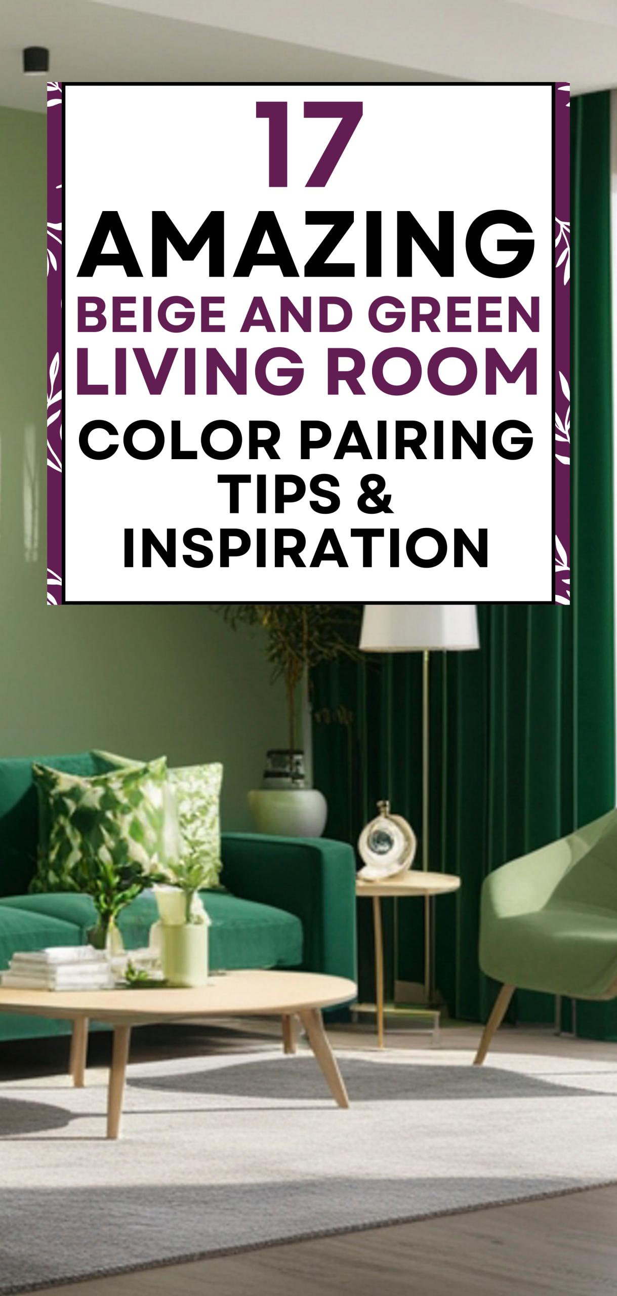 17 Amazing Beige and Green Living Room: Color Pairing Tips & Inspiration