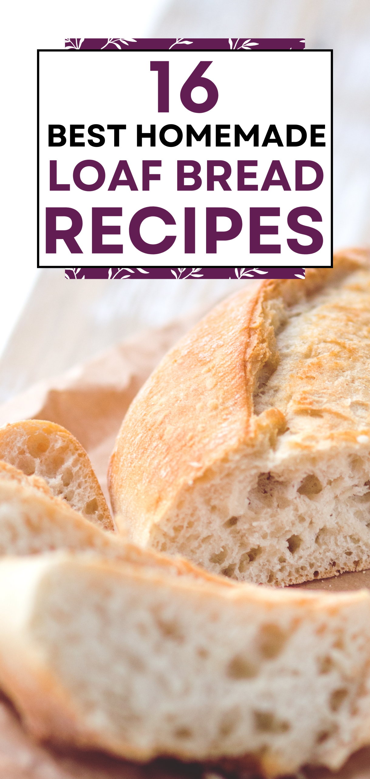 16 Best Homemade Loaf Bread Recipes