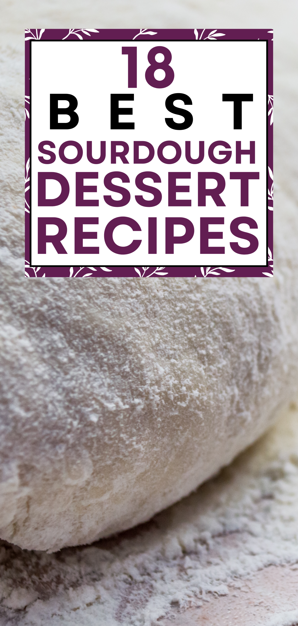 18 Best Sourdough Dessert Recipes