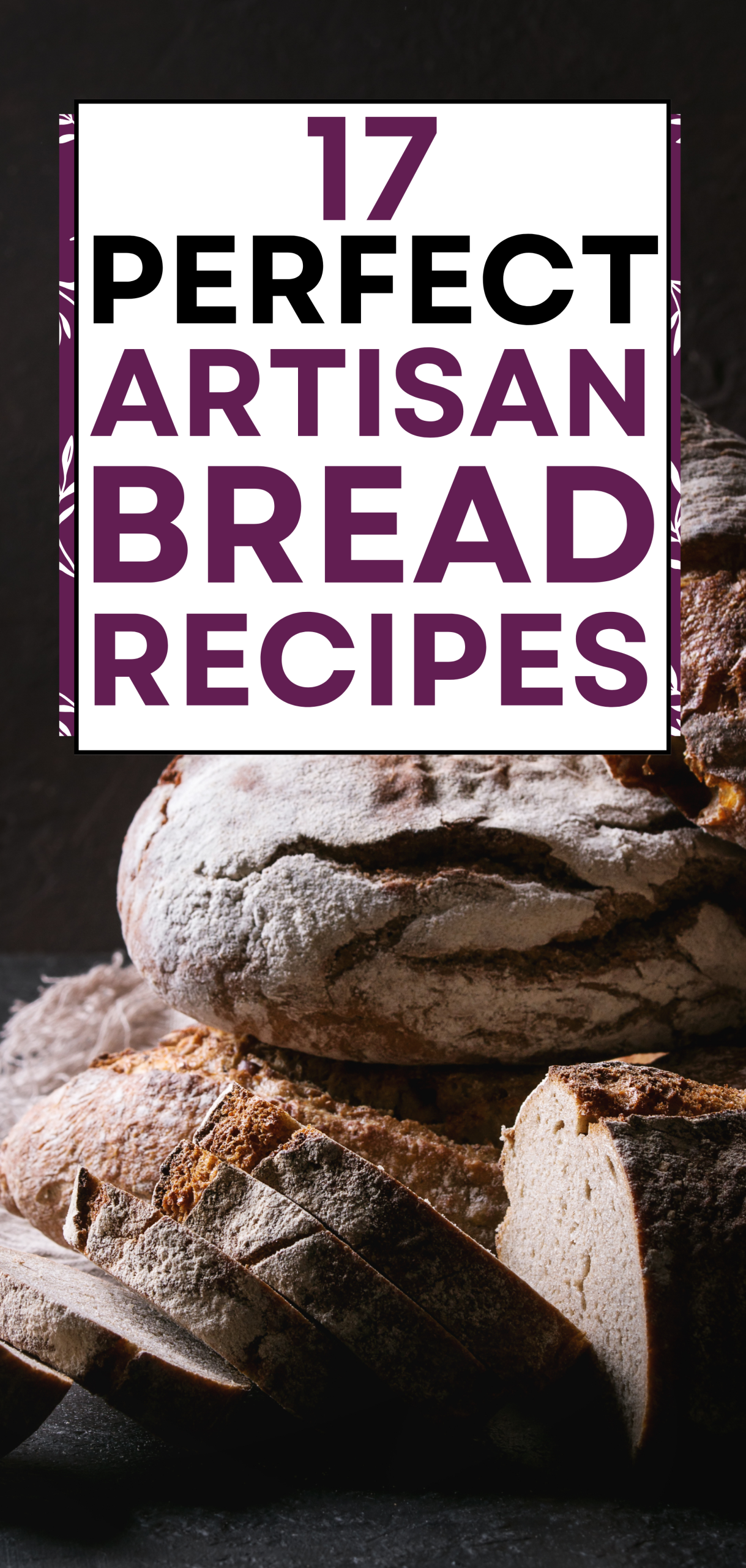 17 Perfect Artisan Bread Recipes