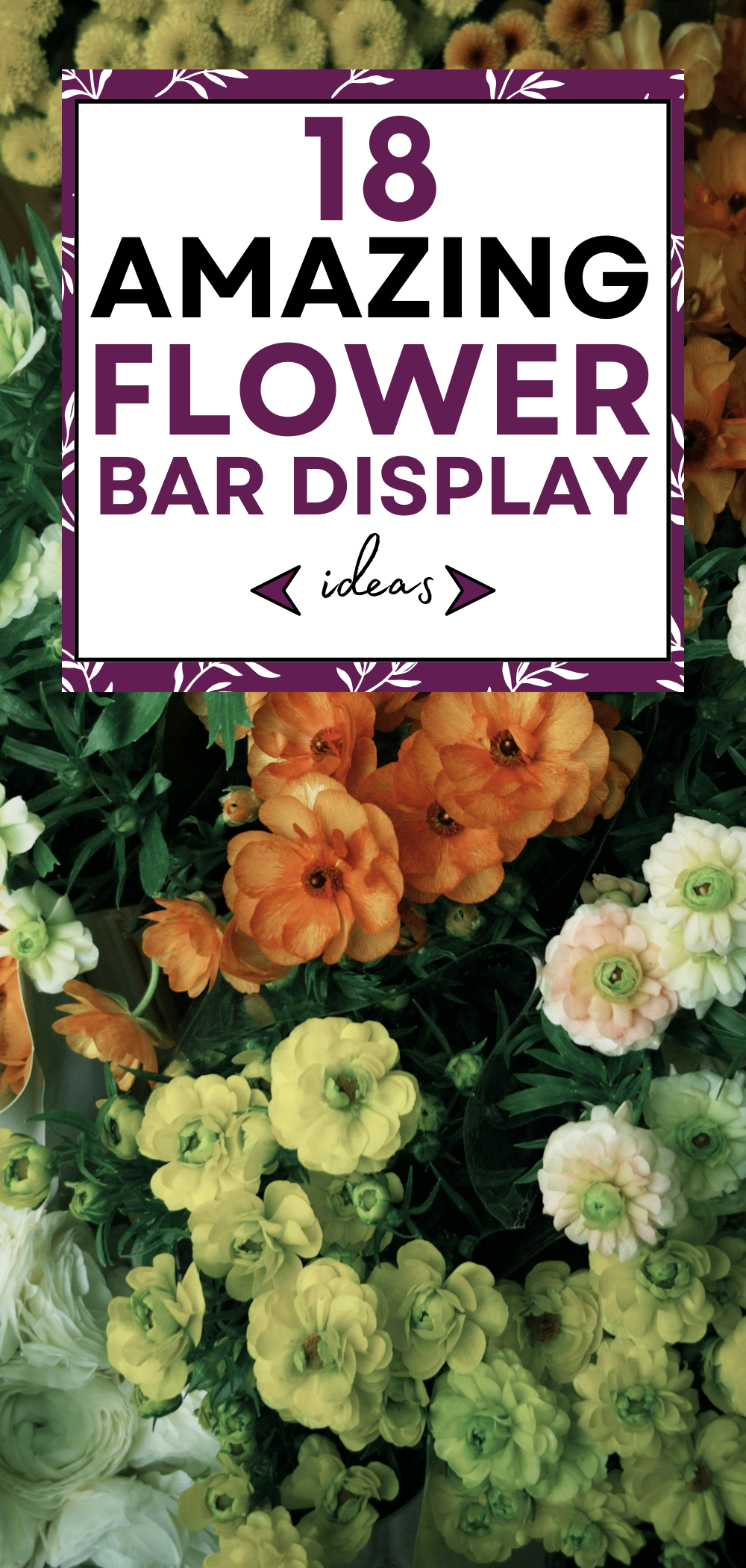 18 Amazing Flower Bar Display Ideas